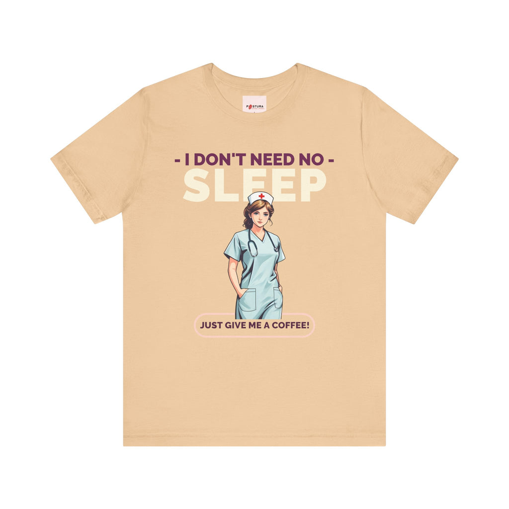 I Don't Need Sleep™ Tee Design - Perfect Gift for Nurses  and Healthcare Workers