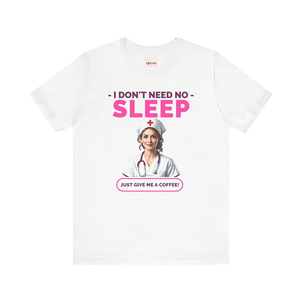 I Don't Need Sleep™ Tee Design - Perfect Gift for Nurses  and Healthcare Workers