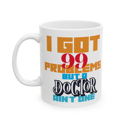 Funny Ceramic Mug - "I Got 99 Problems But a Door Ain't One" - Perfect Gift for Coffee Lovers