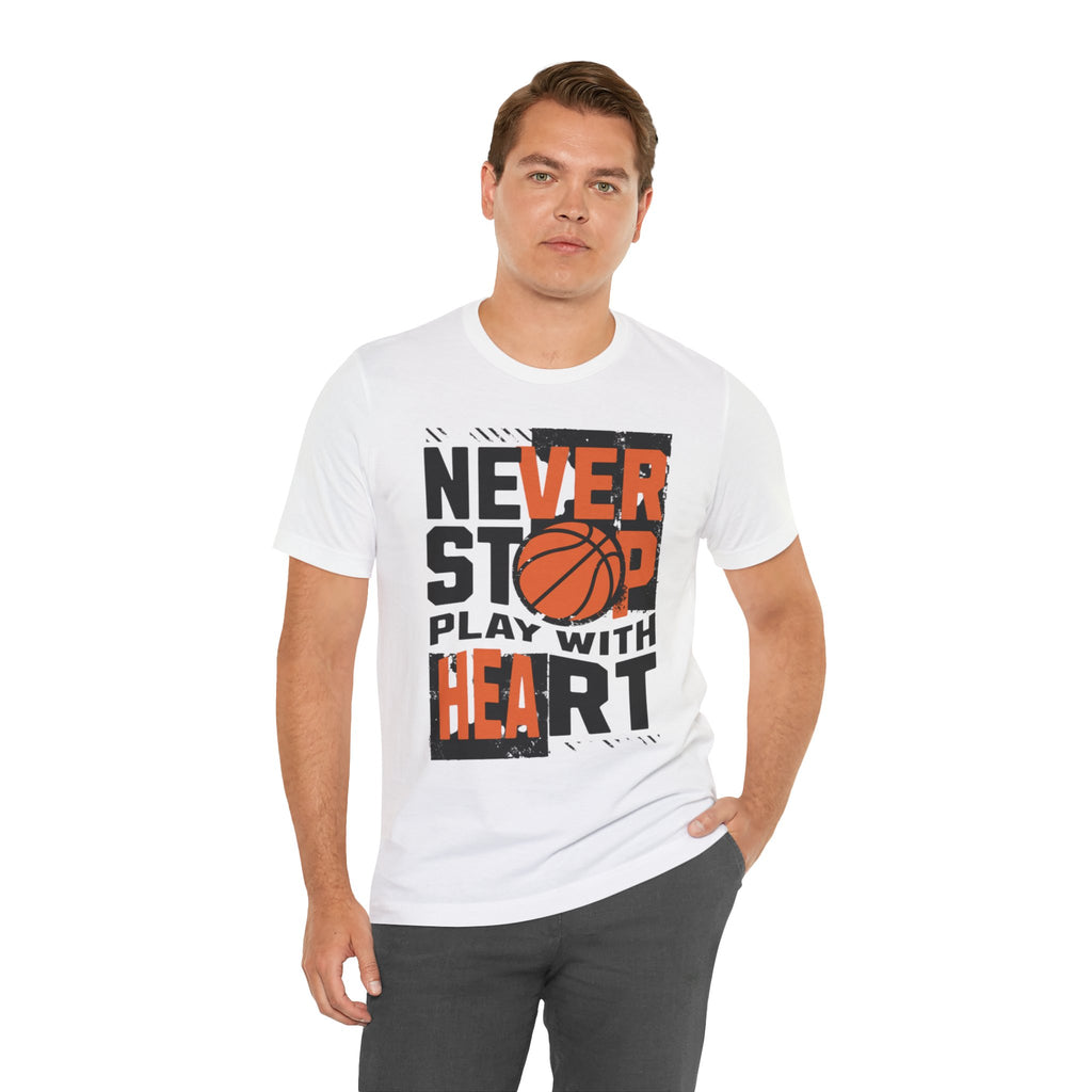 Never Stop Play With Heart Basketball T‑Shirt