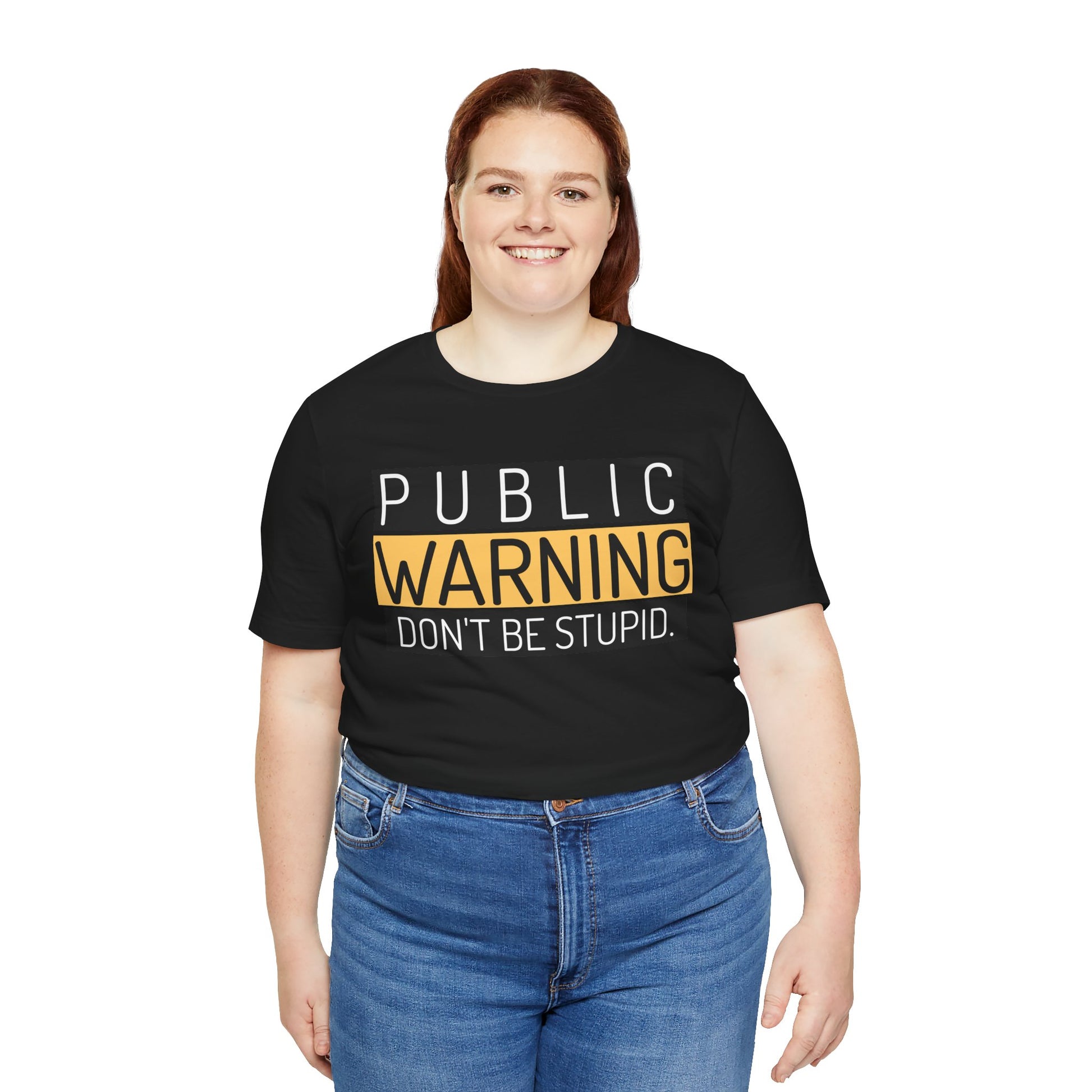Don't Be Stupid Unisex Tee - Funny and Humorous T-shirt Design