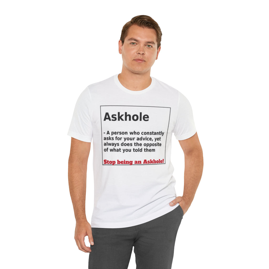 Humorous Askhole Tee Design - Stop Being an Askhole!