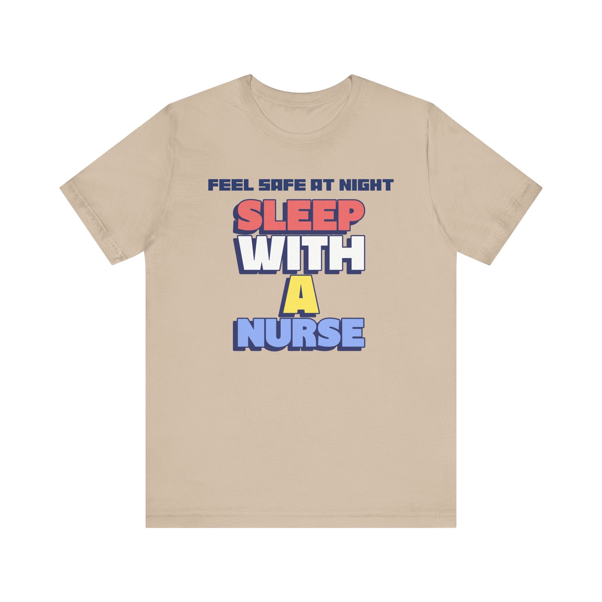 Feel Safe At Night Sleep With A Nurse™ Tee Design - Funny T-shirt for Nurses