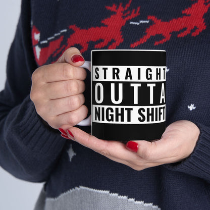 Straight Outta Night Shift Ceramic Mug - Perfect Coffee Cup for Shift Workers