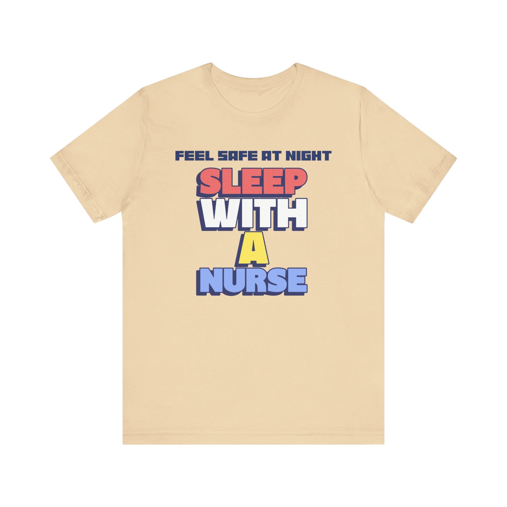 Feel Safe At Night Sleep With A Nurse™ Tee Design - Funny T-shirt for Nurses