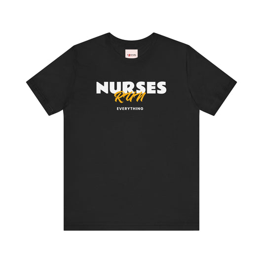 Nurses Run Everything Tee Design - Perfect Gift for Nurses and Healthcare Heroes