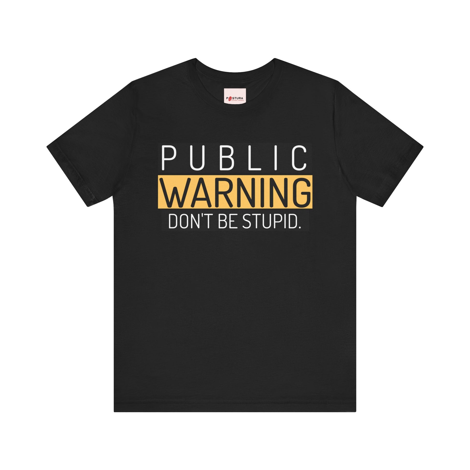 Don't Be Stupid Unisex Tee - Funny and Humorous T-shirt Design
