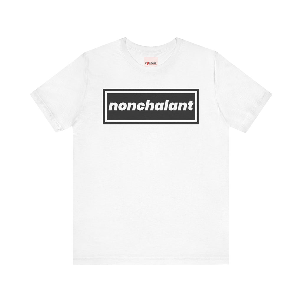 Funny Humorous Unisex Tee - NONCHALANT™ Design