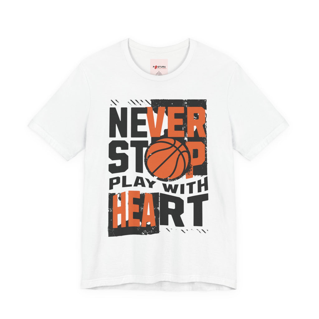Never Stop Play With Heart Basketball T‑Shirt