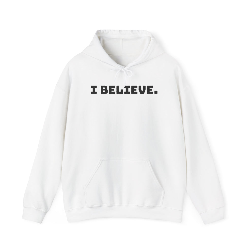 I Believe Hoodie —  Inspirational Pullover