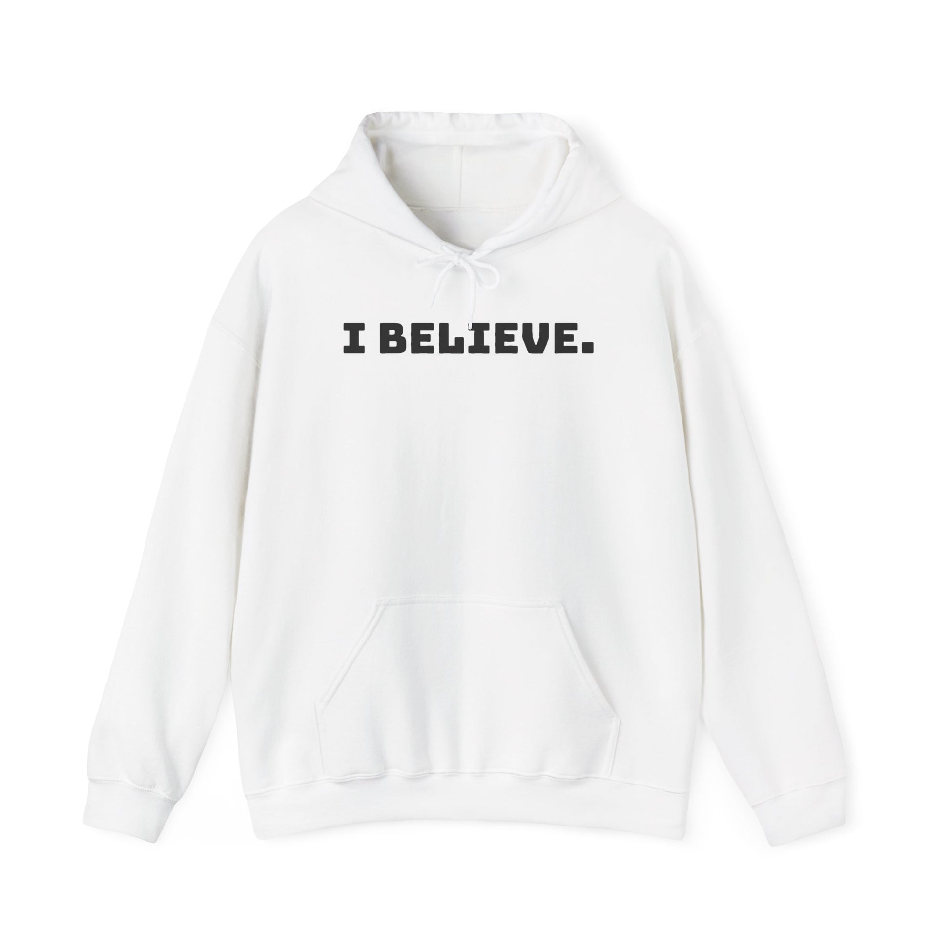I Believe Hoodie —  Inspirational Pullover