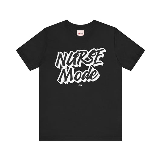 Nurse Mode™ Graphic Tee Design - For Nurses