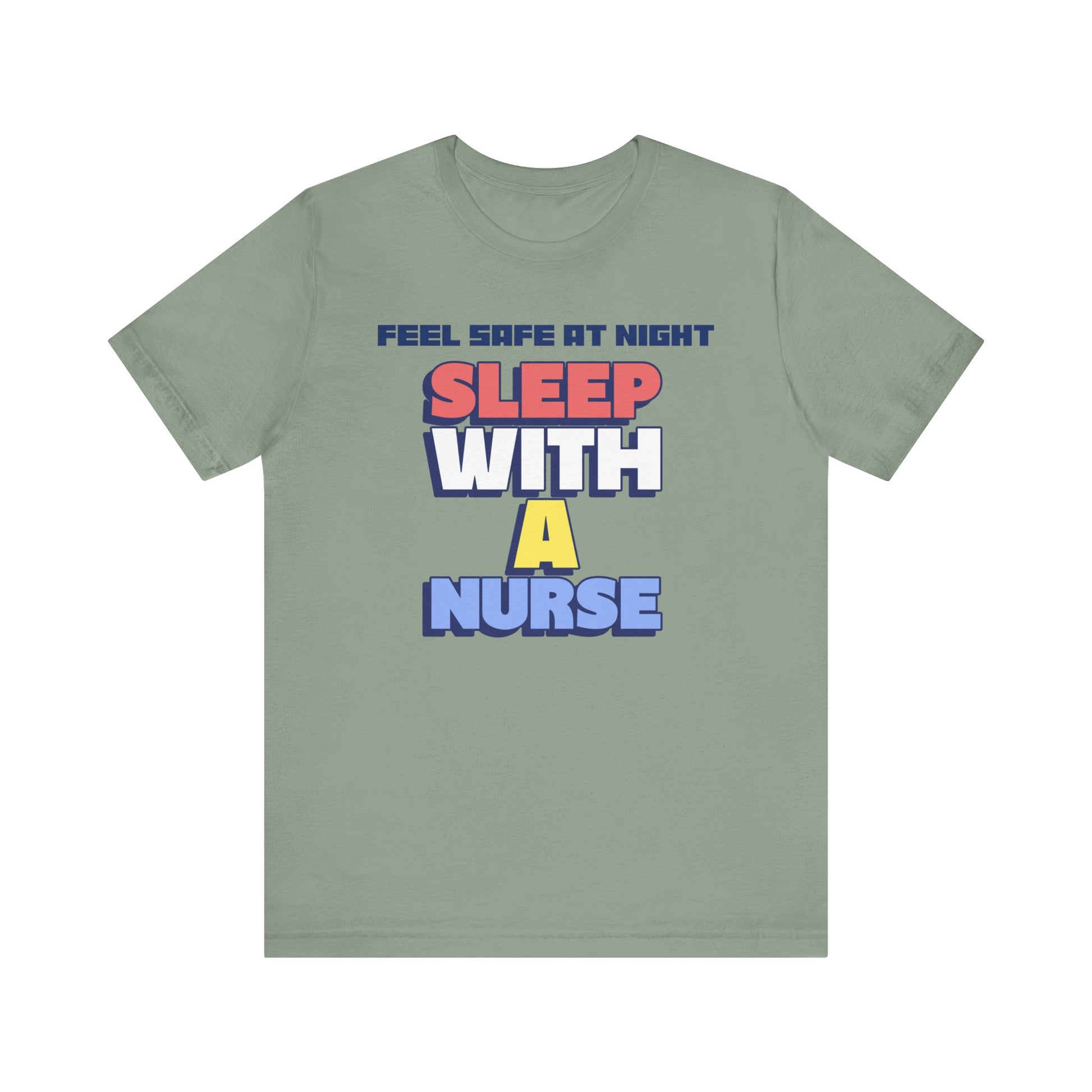 Feel Safe At Night Sleep With A Nurse™ Tee Design - Funny T-shirt for Nurses