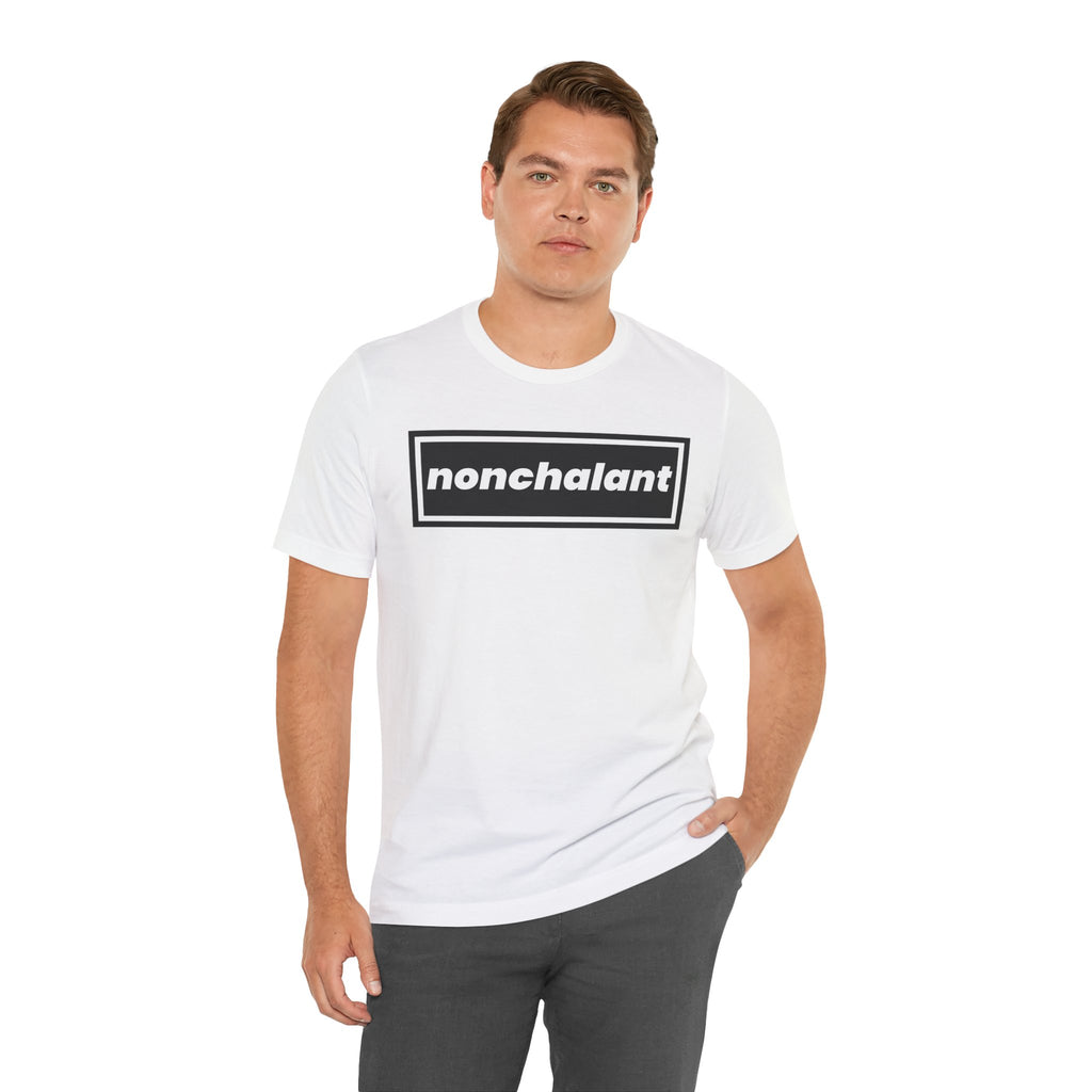 Funny Humorous Unisex Tee - NONCHALANT™ Design