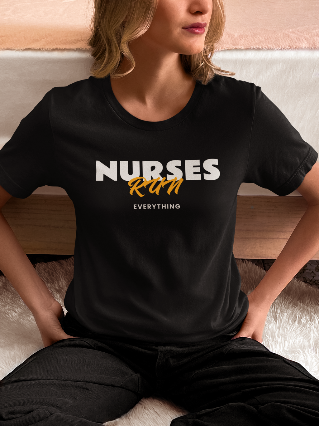 Nurses Run Everything Tee Design - Perfect Gift for Nurses and Healthcare Heroes