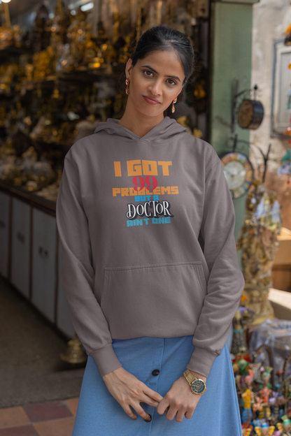 I Got 99 Problems but a Doctor Ain't One™ Tee - Funny Hoodie Design