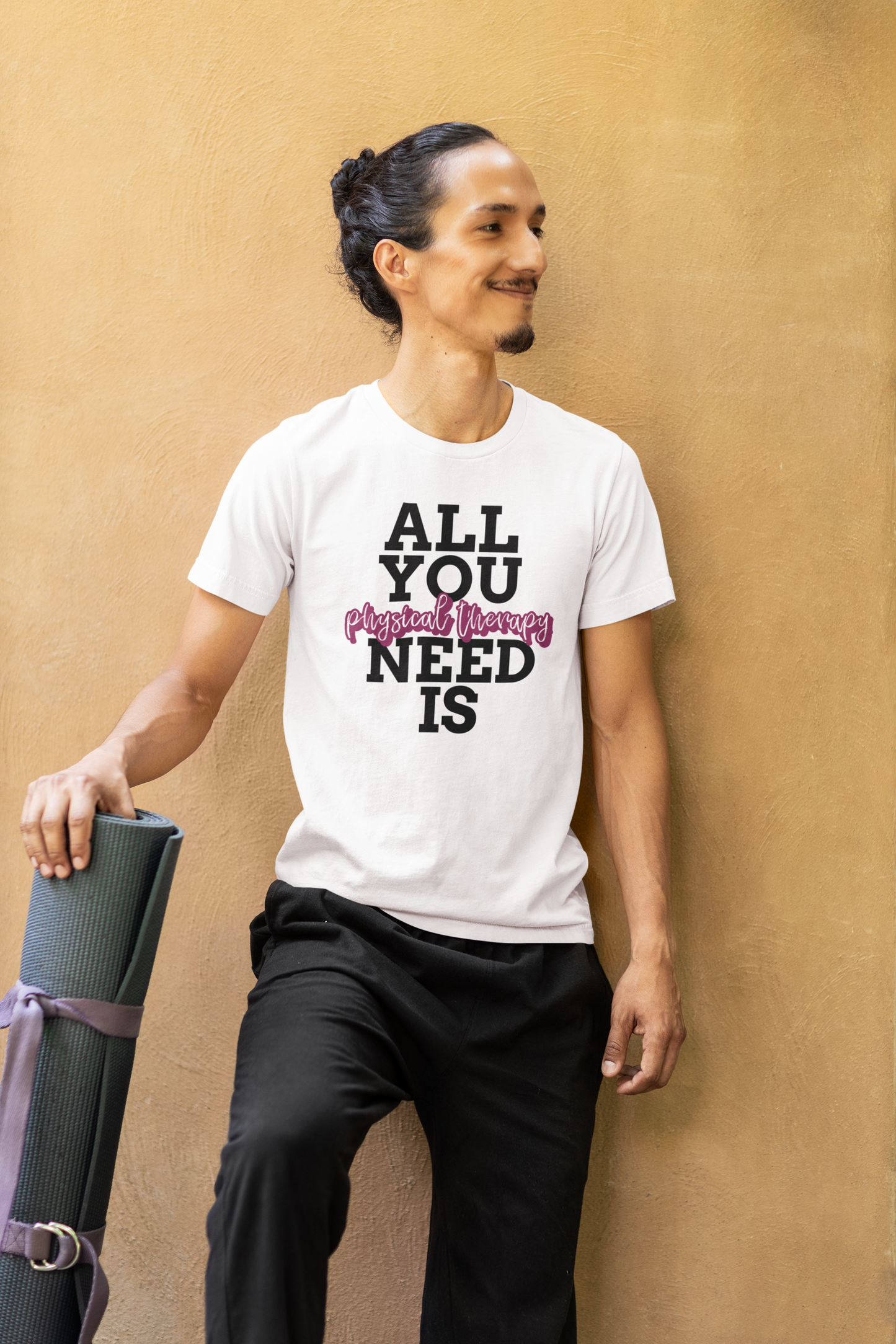 All I Need Is Physical Therapy™ Tee Design - For Physical Therapist